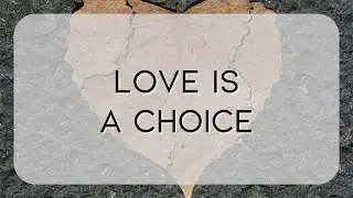 Love is a Choice - Pastor Eric Lehmann