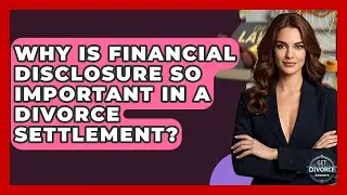 Why Is Financial Disclosure So Important In A Divorce Settlement? - Get Divorce Answers