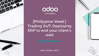[Philippine Week] Trading 24/7: Deploying ERP to end your client's wait