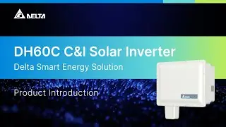 Delta Energy Infrastructure Solutions｜DH60C C&I Solar Inverter｜Product Introduction