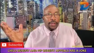 CHILD BENEFIT AND PIP BENEFIT APPEALS