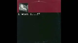 I wish I - ...F&deg; (midwest emo/post hardcore 1997 full album)