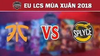 Highlights: FNC vs SPY | Fnatic vs Splyce | LCS Ch&acirc;u &Acirc;u M&ugrave;a Xu&acirc;n 2018