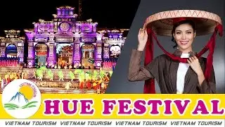 VIETNAM TOURISM - HUE FESTIVAL- VIETNAM'S