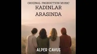 Kadınlar Arasında Original Production Music - G&uuml;n Batımı