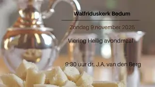 Zondag 9 november , Viering Heilig Avondmaal met ds. J.A. van den Berg.