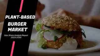 Global Plant-based Burger Market Size, Share, Analyzing Trends and Growth Prospects from [2023-2030]