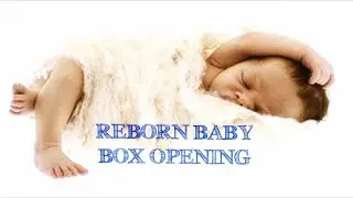 RUSSIAN REBORN BABY BOX OPENING - RAMSEY by Cassie Brace by IIORA PROTOTYPE MASTER ARTIST
