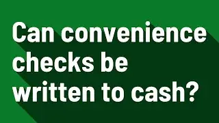 Can convenience checks be written to cash?