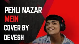 Pehli Nazar Mein (Acoustic Cover) | Melodic Devesh