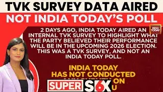 India Today Clarifies: 2026 Poll Data Aired Was TVK&rsquo;s Internal Survey, Not Network&rsquo;s Report