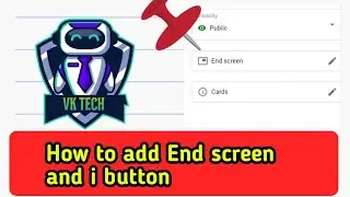 How to add End screen  VK TECH EPISODE 1