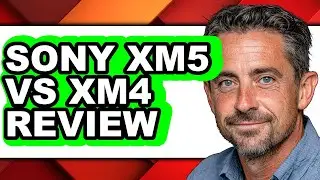 Sony Xm5 Vs Xm4 Review - Full Comparison