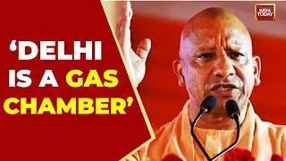 Yogi Adityanath Slams Delhi Air Quality: 'It Feels Like A Gas Chamber' | India Today