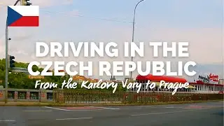 Driving in Czech Republic from Karlovy Vary to Prague | Czech Roads & Prague City