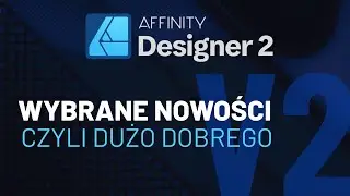 Affinity Designer V2. Wersja 2.0 w końcu jest i przynosi sporo dobrego.