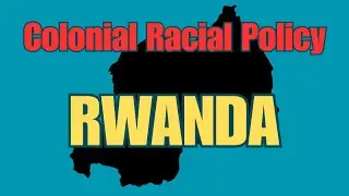 Colonial Racial Policy in Rwanda | Why Europe is Responsible for Genocide