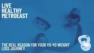 Live Healthy MetroEast: The Real Reason for Your Yo-Yo Weight Loss Journey