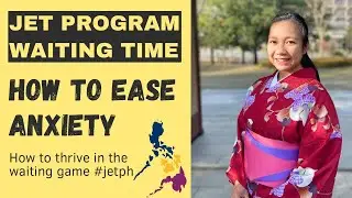 HOW TO EASE JET PROGRAM ANXIETY |  HOW TO THRIVE DURING THE WAITING GAME |  JET PROGRAM PHILIPPINES