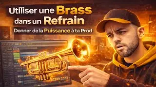 Utiliser une Brass dans un Refrain (Donner de la Puissance &agrave; ta Prod)