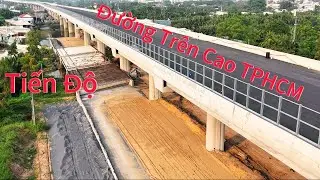 Tiến Độ Đường Trên Cao TPHCM- Thuộc Dự Án Đường VĐ3 TPHCM.
