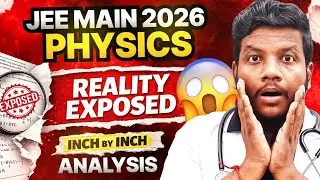 JEE Main 2026 Physics Reality Exposed😱Inch by Inch Paper Analysis | Myths Broken 🔥