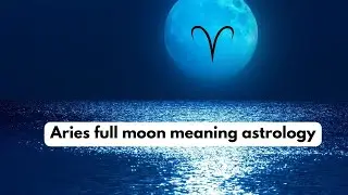 Aries full moon meaning astrology