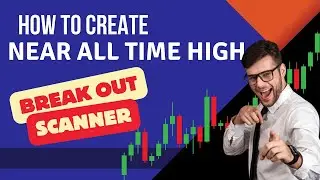 How To Create Stock Near All Time High Break Out Scanner | Multi Year Break Out Scanner