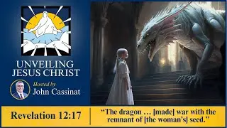 [§214] Rev 12:17: The Dragon Makes War on the Woman’s Seed