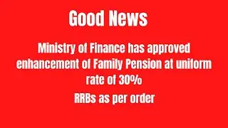 Ministry of Finance has approved enhancement of Family Pension at uniform rate 30% RRB Gramin Bank