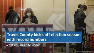 Travis County kicks off election season with record numbers