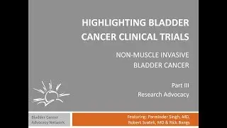 Highlighting Bladder Cancer Clinical Trials: Non-Muscle Invasive Bladder Cancer | Research Advocacy