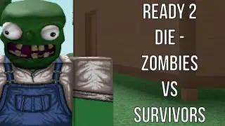 Roblox: Ready 2 Die - Zombies Vs Survivors