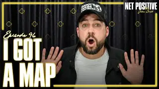 I Got A Map | Net Positive with John Crist
