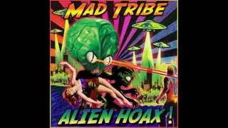 Mad Tribe - Alien Hoax ᴴᴰ