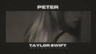 (slowed) peter • taylor swift