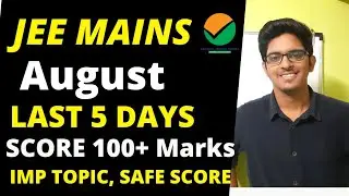 JEE Mains august 2021 | Score 100+ Marks | Most Important topics | safe score