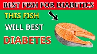 6 Must Have Types of Fish in a Diabetic Diet!