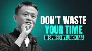 Don't waste your time motivational video inspired by Jack Ma