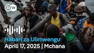 DW Kiswahili Habari za Ulimwengu | Aprili 17, 2025 | Mchana |  Swahili Habari leo | Podcast