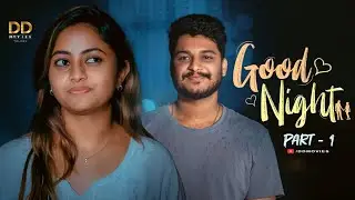 GOOD NIGHT | Part 1 | Latest Telugu Web Series | Deekshika Jadav | Huni Bharath | DD Movies