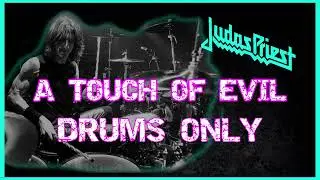 🥁 DRUMS ONLY - A TOUCH OF EVIL - JUDAS PRIEST - SCOTT TRAVIS