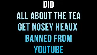 Addressing Nosey Heaux DRAMA, Why She Got BANNED, Are The Feds After Her!