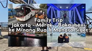 Family Trip Jakarta - Merak - Bakauheni, ke Pantai Minang Rua dan Menara Siger Lampung