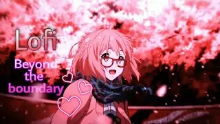 Beyond the boundary LOFI amv edit || Kyōkai no Kanata || Mirai kuriyama x Akihito Kanbara