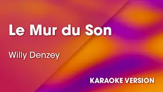KARAOKE Le mur du son - Rendu c&eacute;l&egrave;bre par Willy Denzey