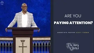 Are You Paying Attention | Scott Turner | Prestonwood Baptist Church
