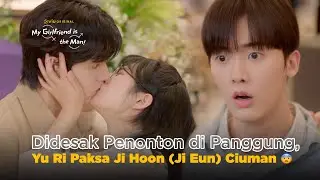 Didesak, Yu Ri Nekat Cium Ji Eun | My Girlfriend is The Man | Arin, Yoon San Ha, Yoo Jung Ho, Chuu