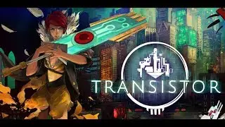 Transistor from Super Giant Games - Finding Red's Voice!