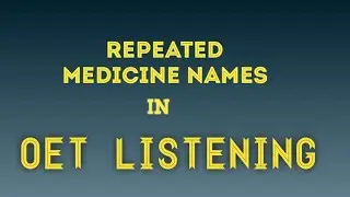 oet listening# repeated medicine names with pronounciation.